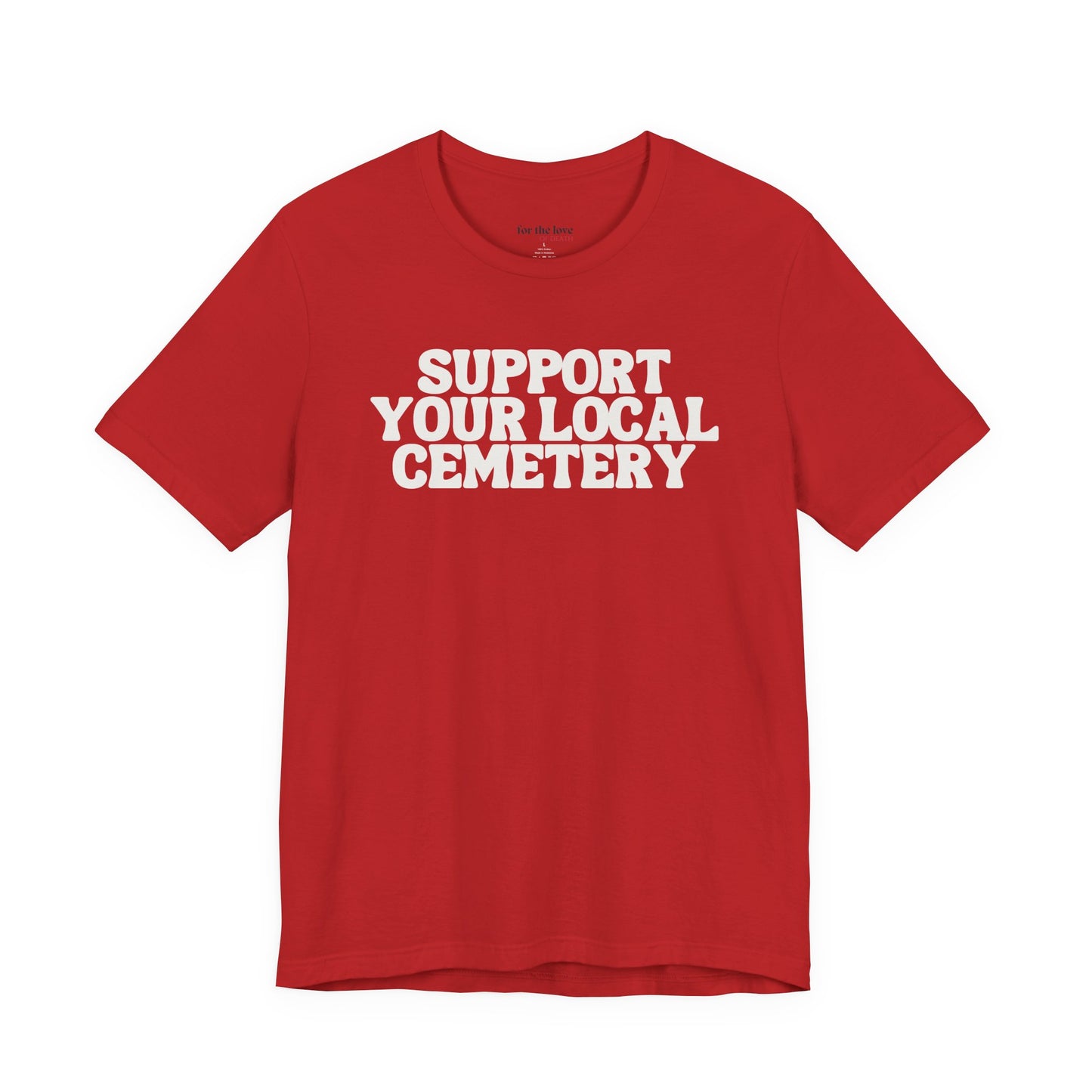 Support Your Local Cemetery Tee