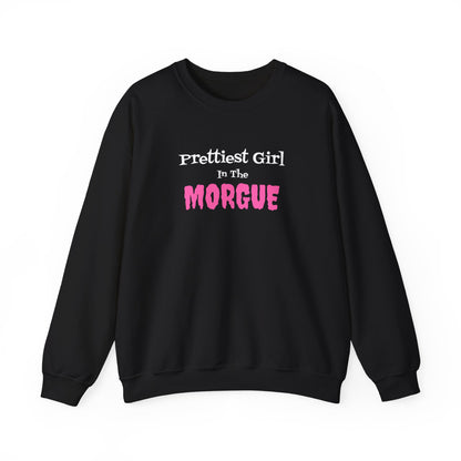 Prettiest Girl in the Morgue Sweatshirt