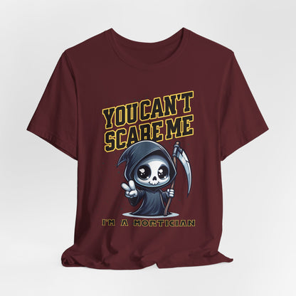 Funny Mortician T-Shirt | You Can’t Scare Me I’m a Mortician