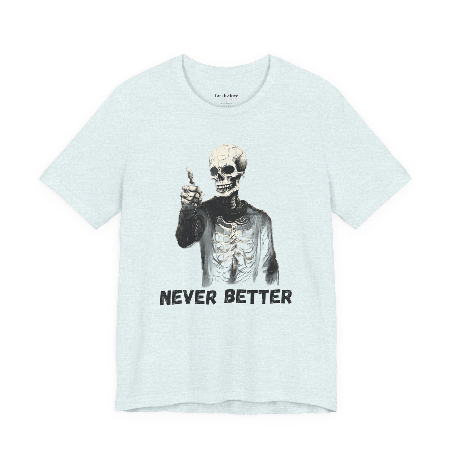 Never Better Skeleton T-Shirt