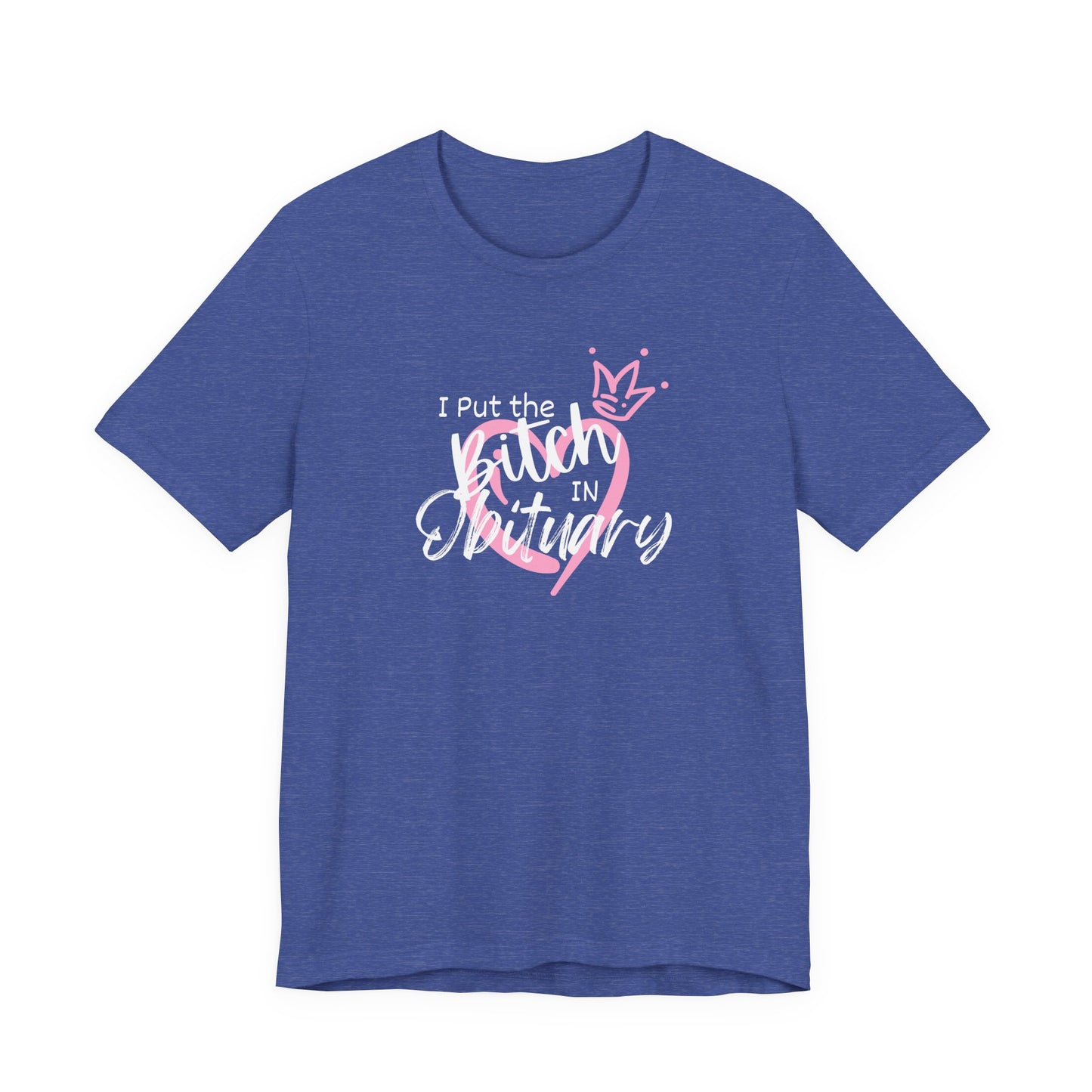 I Put the Bitch in Obituary T-Shirt