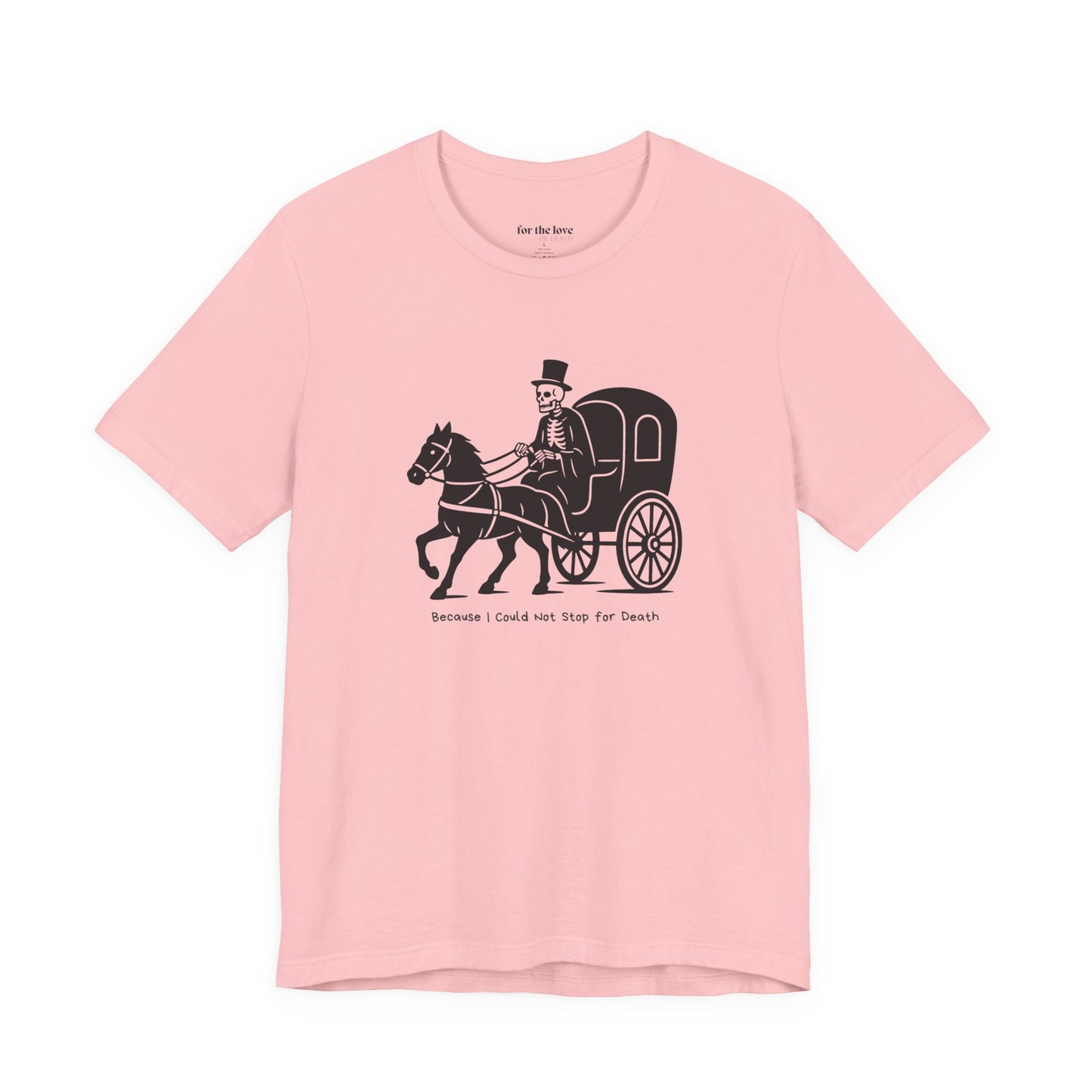 Because I Could Not Stop for Death T-Shirt