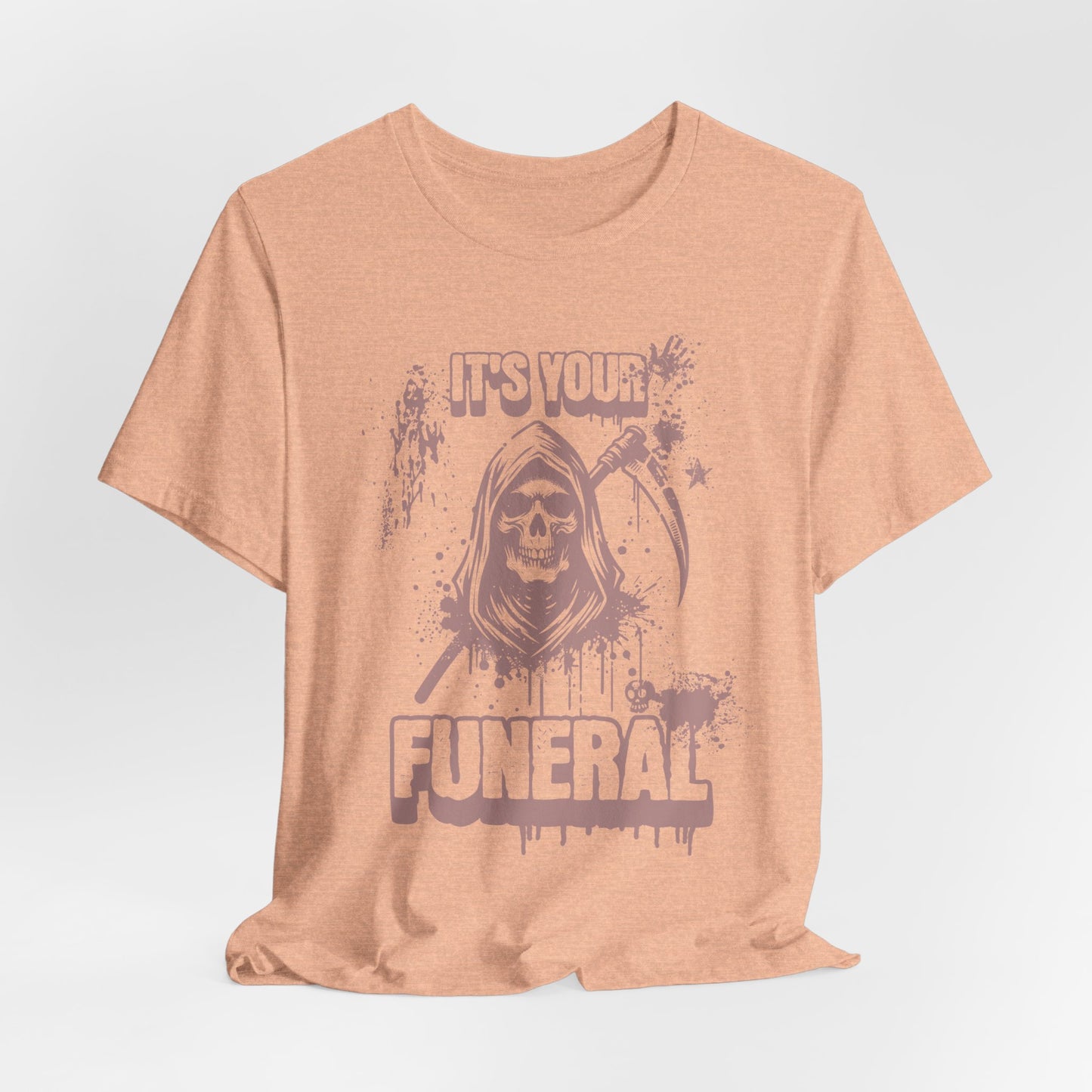 It’s Your Funeral Grim Reaper T-Shirt