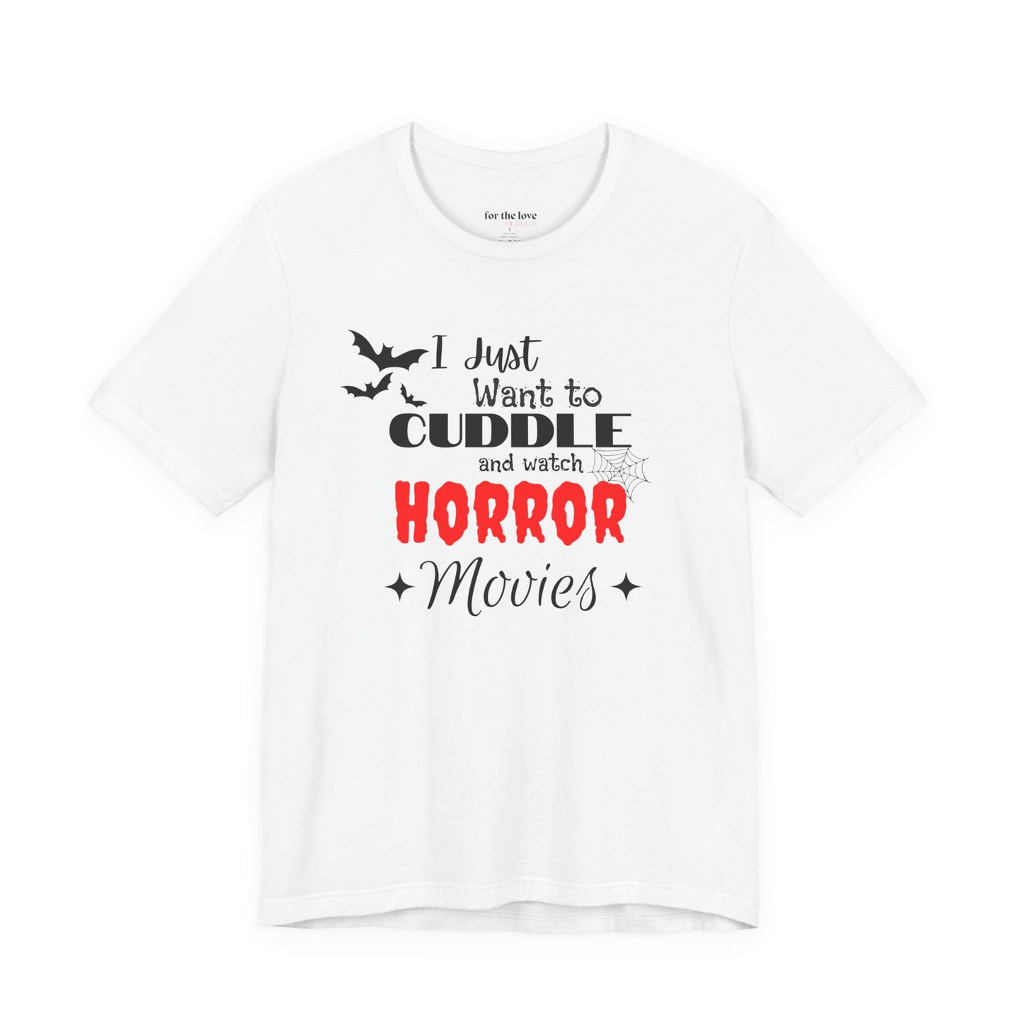 I Just Want To Watch Horror Movies & Cuddle T-Shirt