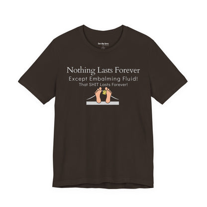 Nothing Lasts Forever Tshirt