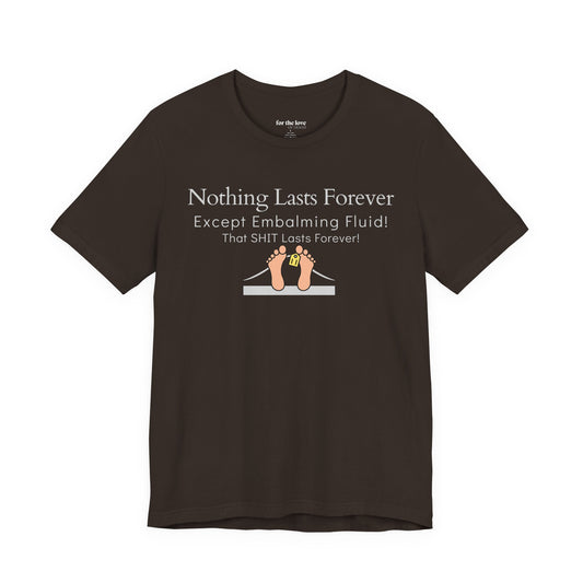 Nothing Lasts Forever Tshirt