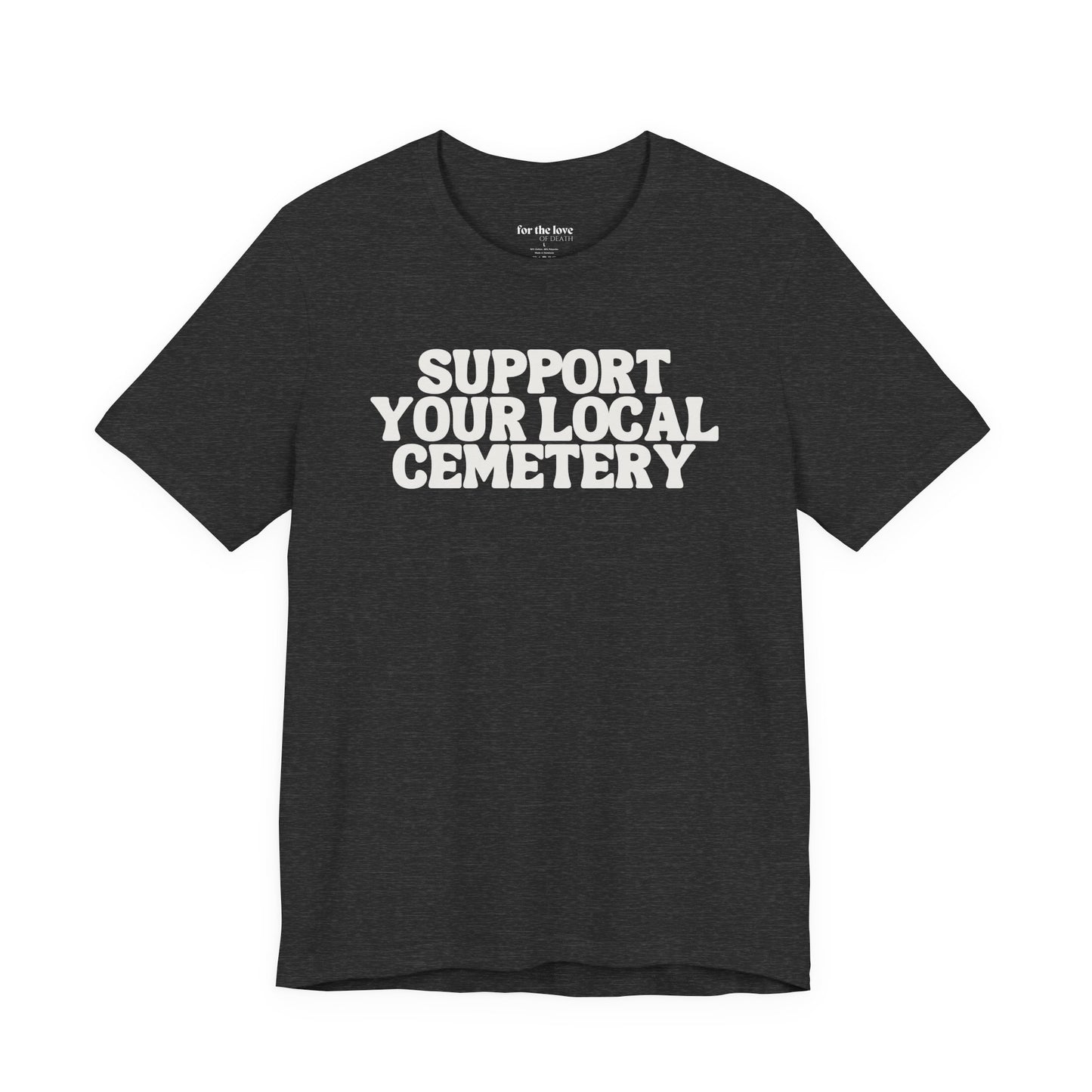 Support Your Local Cemetery Tee