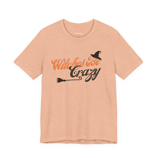 Witches Be Crazy T-Shirt
