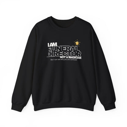 black sweatshirt with funny funeral director quote saying I am a funeral director not a magician but I can see why you are confused