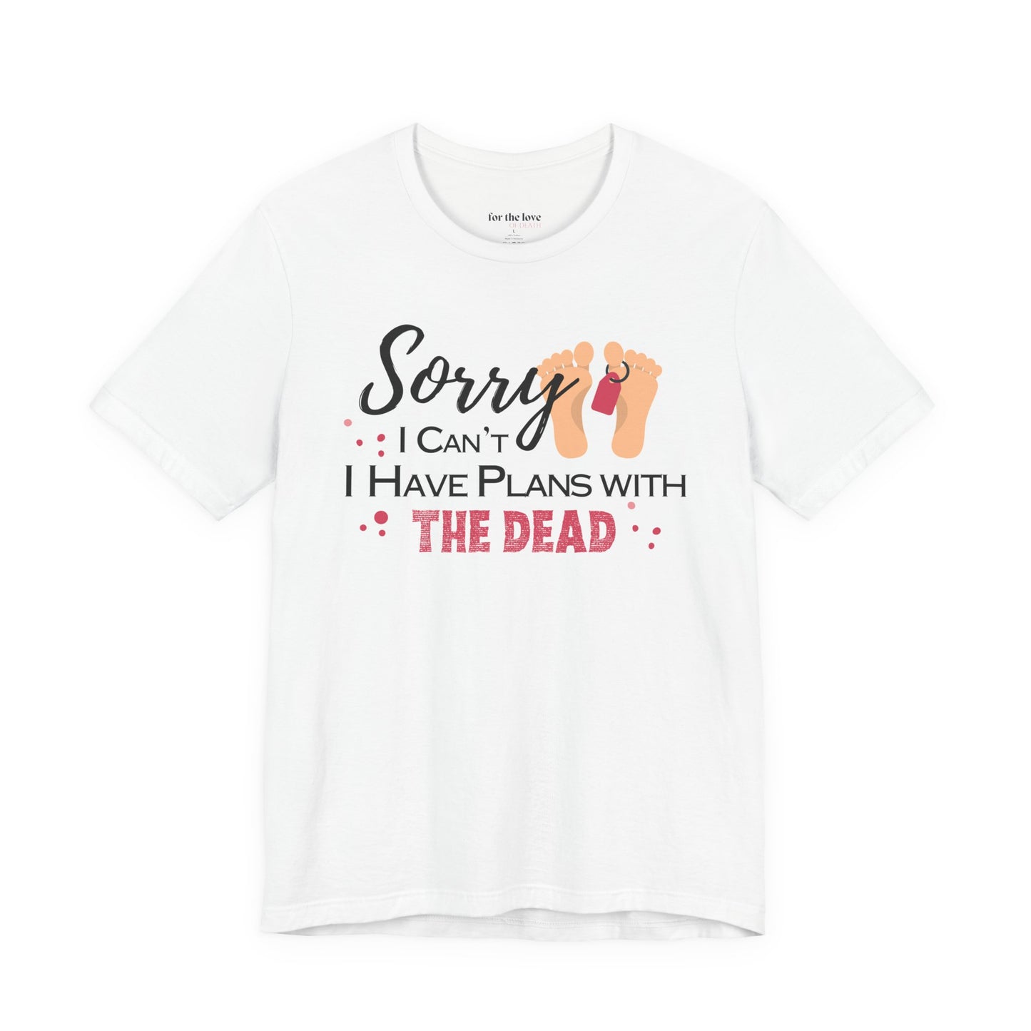 sorry i cant i have plans with the dead toe tag shirt funny dark humor tee
